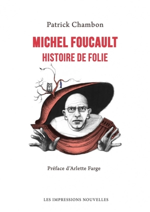 Michel Foucault : histoire de folie - Patrick Chambon