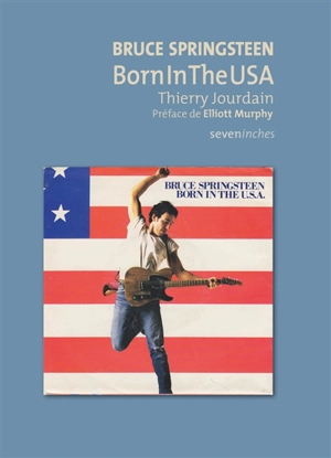 Bruce Springsteen : Born in the USA - Thierry Jourdain