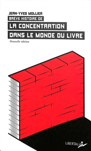 Brève histoire de la concentration dans le monde du livre - Jean-Yves Mollier