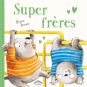 Super frères - Alison Brown