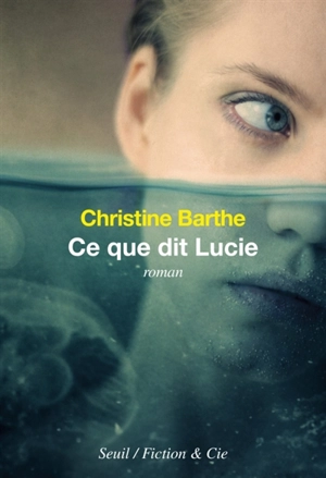 Ce que dit Lucie - Christine Barthe