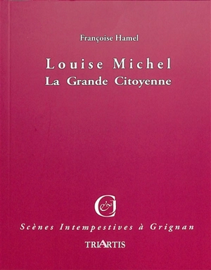 Louise Michel : la grande citoyenne - Françoise Hamel