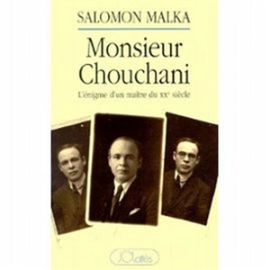 Monsieur Chouchani : l'énigme d'un maître du XXe siècle : entretiens avec Elie Wiesel suivis d'une enquête - Salomon Malka