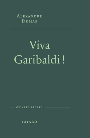 Viva Garibaldi ! - Alexandre Dumas