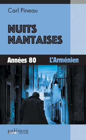 Nuits nantaises. Vol. 2. Années 80 : l'Arménien - Carl Pineau