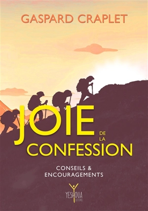 Joie de la confession : conseils & encouragements - Gaspard Craplet