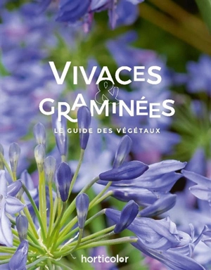 Vivaces & graminées : le guide des végétaux - Horticolor