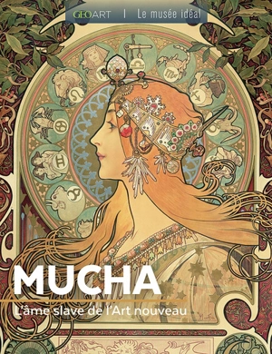 Mucha : l'âme slave de l'Art nouveau - Fabienne Alice