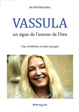 Vassula : un signe de l'amour de Dieu : une révélation à notre époque - Bo Westergaard