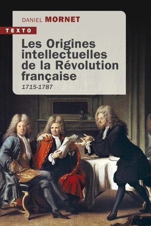 Les origines intellectuelles de la Révolution française : 1715-1787 - Daniel Mornet