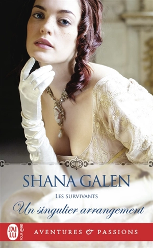 Les survivants. Vol. 6. Un singulier arrangement - Shana Galen