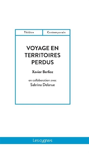 Voyage en territoires perdus : mélopée d'une mémoire - Xavier Berlioz