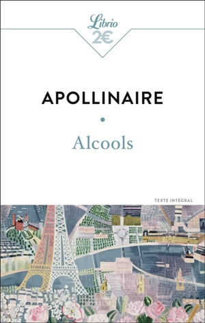 Alcools : texte intégral - Guillaume Apollinaire