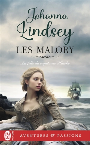 Les Malory. Vol. 12. La fille du capitaine Hawke - Johanna Lindsey