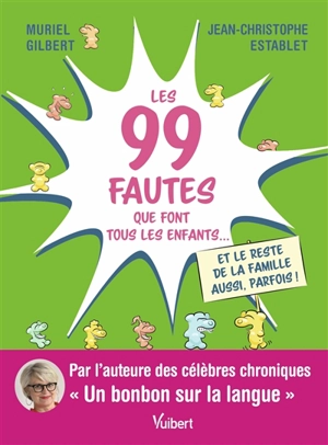 Les 99 fautes que font tous les enfants... et le reste de la famille aussi, parfois ! - Muriel Gilbert