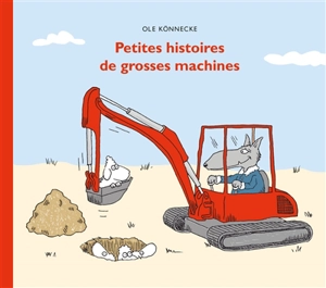 Petites histoires de grosses machines - Ole Könnecke