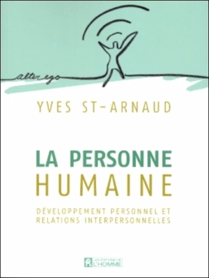 La personne humaine : développement personnel et relations interpersonnelles - Yves Saint-Arnaud