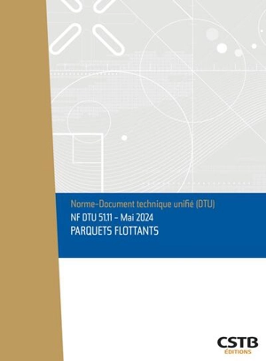 Parquets flottants : NF DTU 51.11 - Centre scientifique et technique du bâtiment (France)