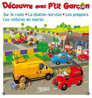 Découvre avec P'tit garçon : sur la route, la station-service, les pompiers, les voitures de course - Nathalie Bélineau