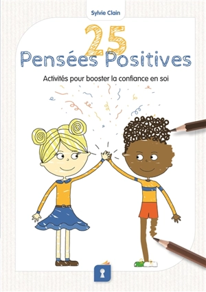 25 pensées positives : activités pour booster la confiance en soi - Sylvie Clain