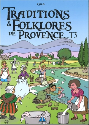 Traditions & folklores de Provence.... Vol. 3 - Gilbert Lions