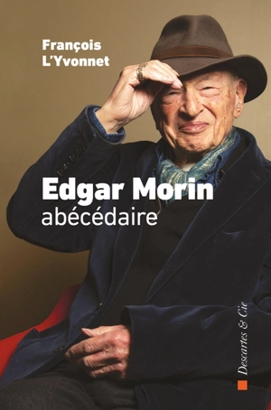 Edgar Morin : abécédaire - François L'Yvonnet