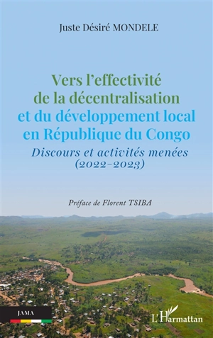 Vers l'effectivité de la décentralisation et du développement local en République du Congo : discours et activités menées (2022-2023) - Juste Désiré Mondélé