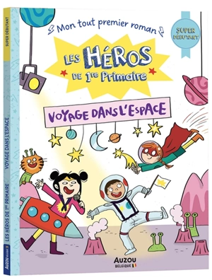 Les héros de 1re primaire. Voyage dans l'espace : super débutant - Maxime Gillio