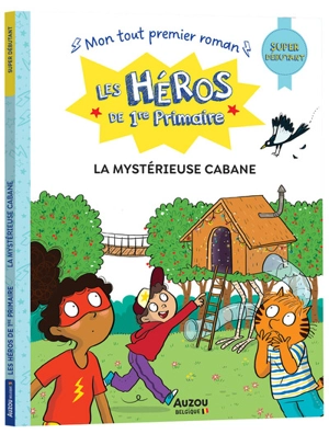 Les héros de 1re primaire. La mystérieuse cabane : super débutant - Maxime Gillio