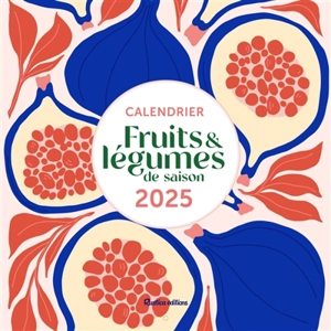 Fruits et légumes de saison : calendrier 2025 - Solveig Darrigo-Dartinet