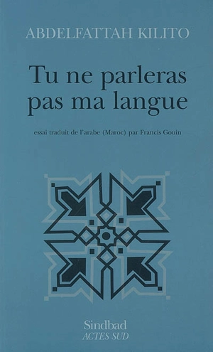 Tu ne parleras pas ma langue - Abdelfattah Kilito