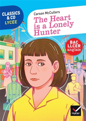 The heart is a lonely hunter : texte intégral suivi d'un dossier bac LLCER anglais - Carson McCullers