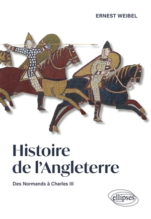 Histoire de l'Angleterre : des Normands à Charles III - Ernest Weibel