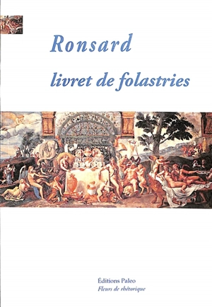 Livret de folastries : poésies érotiques - Pierre de Ronsard