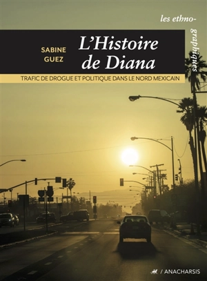 L'histoire de Diana : trafic de drogue et politique dans le Nord mexicain - Sabine Guez