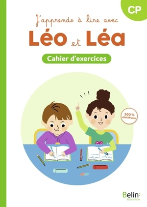 J'apprends à lire avec Léo et Léa, CP : cahier d'exercices : 100 % déchiffrable - Thérèse Cuche