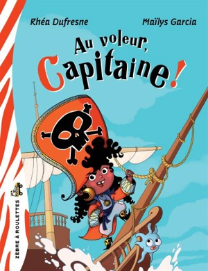 Au voleur, Capitaine ! - Rhéa Dufresne