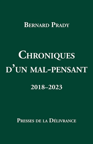 Chroniques d'un mal-pensant 2018-2023 - Bernard Prady