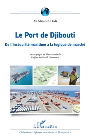 Le port de Djibouti : de l'insécurité maritime à la logique de marché - Ali Miganeh Hadi