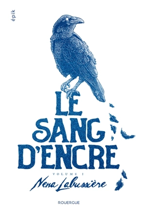 Le sang d'encre. Vol. 1 - Nena Labussière