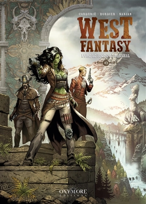 West fantasy. Vol. 3. L'orc, le juge & le marshal - Sylvain Cordurié