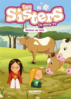 Les sisters : la série TV. Vol. 77. Retour au vert - Florane Poinot