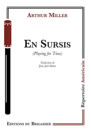 En sursis. Playing for time - Arthur Miller