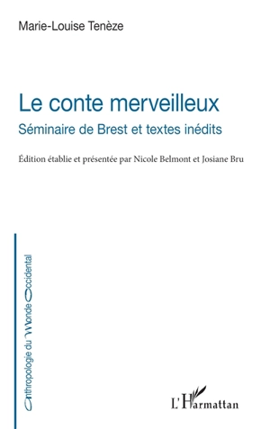 Le conte merveilleux : séminaire de Brest et textes inédits - Marie-Louise Ténèze