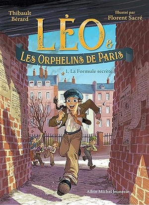 Léo & les orphelins de Paris. Vol. 1. La formule secrète - Thibault Bérard