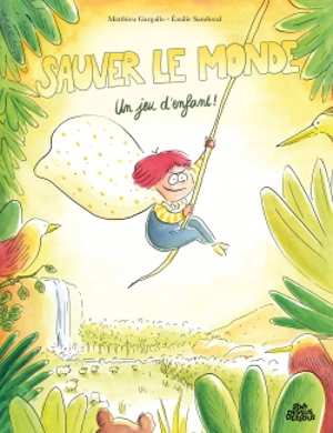 Sauver le monde ? : un jeu d'enfant ! - Matthieu Gargallo