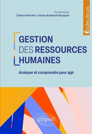 Gestion des ressources humaines : analyser et comprendre pour agir