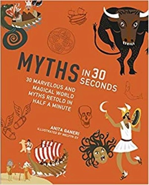 Myths in 30 Seconds (Ivy Kids) (new ed paperback) - Anita Ganeri