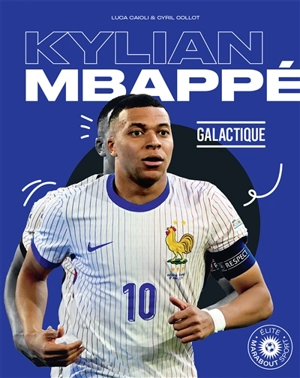 Kylian Mbappé : galactique - Luca Caioli