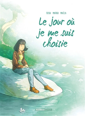 Le jour où. Vol. 8. Le jour où je me suis choisie - Béka